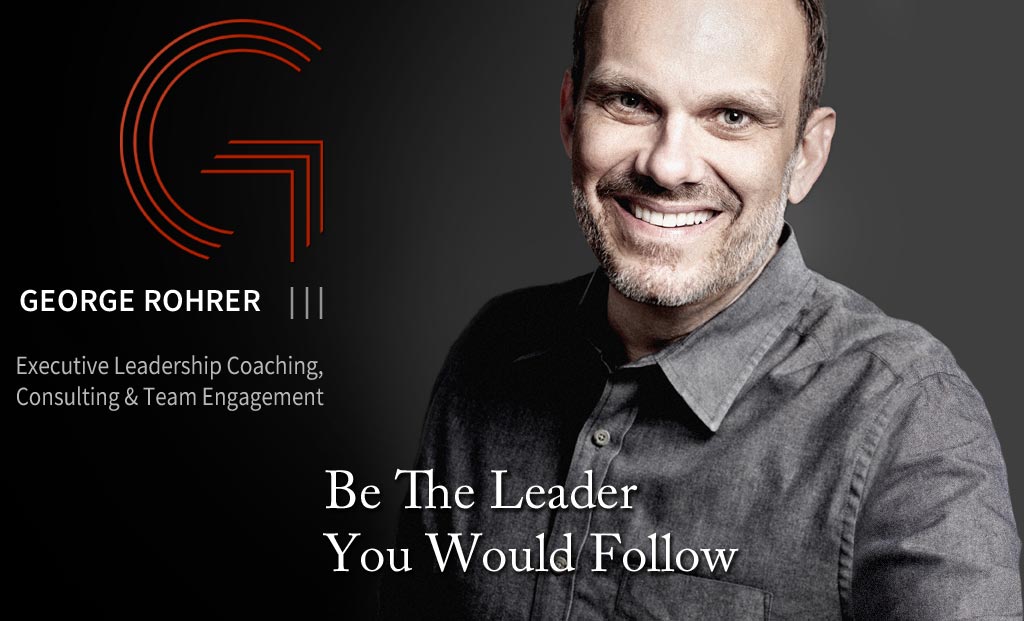 George Rohrer - Executive Leadership Coaching, Consulting & Team Engagement